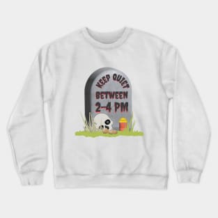 Keep Quiet Between 2-4  PM Funny RIP Grumpy Tombstone Joke Crewneck Sweatshirt